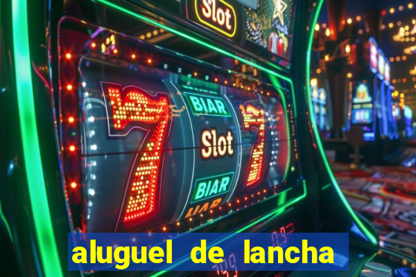 aluguel de lancha em porto belo
